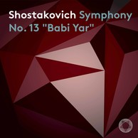 Shostakovich: Symphony No. 13 in B-Flat Minor, Op. 113 “Babi Yar”