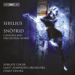 Sibelius - Snöfrid (Cantatas and orchestral works)