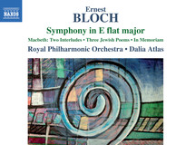 Bloch: Symphony in E-Flat Major, Macbeth, 3 Jewish Poems & In Memoriam