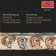 Rosenzweig: Diptych - Froom: Piano Quartet - Down to a Sunless Sea - Piano Sonata
