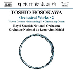 Toshio Hosokawa: Woven Dreams, Blossoming II & Circulating Ocean