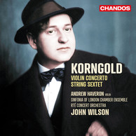 Korngold: Violin Concerto & String Sextet