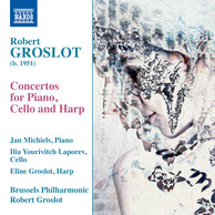 Robert Groslot: Concertos for Piano, Cello & Harp