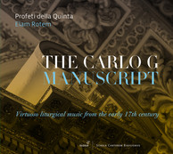 The Carlo G. Manuscript: Virtuoso Liturgical Music from the Early 17th Century