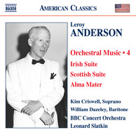 Anderson, L.: Orchestral Music, Vol. 4 - Irish Suite / Scottish Suite / Alma Mater / A Christmas Festival