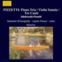 Pizzetti: Piano Trio / Violin Sonata / Tre Canti