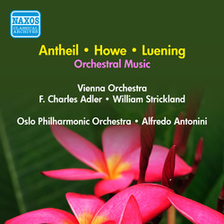 Luening, O.: Symphonic Fantasia No. 1 / Antheil, G.: Serenade No. 1 / Howe, M.: Stars / Sand (Adler, Antonini, Strickland) (1957)