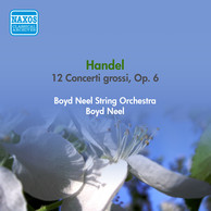 Handel, G.F.: 12 Concerto Grossi, Op. 6 (B. Neel String Orchestra) (1950-1953)