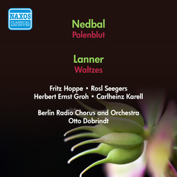 Nedbal, O.: Polenblut [Operetta] (Groh, Seegers, Dobrindt) / Lanner, J.: Waltzes (Berlin Radio Orchestra, Dobrindt) (1952)