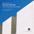 The Music of Richard Pantcheff, Vol. 2: Music for Choir & Orchestra
