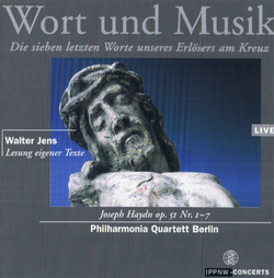 Haydn: Die sieben letzten Worte unseres Erlösers am Kreuz / Philharmonia Quartett Berlin / Walter Jens: own texts