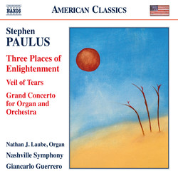 Paulus: Three Places of Enlightenment, Veil of Tears & Grand Concerto