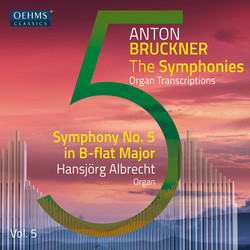 The Bruckner Symphonies, Vol. 5 – Organ Transcriptions