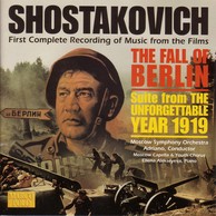 Shostakovich: The Fall of Berlin / The Unforgettable Year 1919 Suite