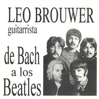 Leo Brouwer De Bach a los Beatles