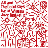Aki and the Good Boys: Live at Willisau Jazz Festival