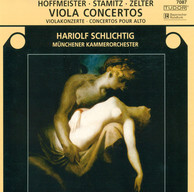 Stamitz, C.: Viola Concerto, Op. 1 / Hoffmeister, F.A.: Viola Concerto in D Major / Zelter, C.F.: Viola Concerto in E Flat Major