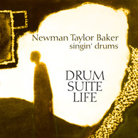 Baker, Newman Taylor: Drum, Suite, Life