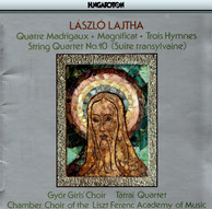 Lajtha: 4 Madrigaux / Magnificat / 3 Hymnes / String Quartet No. 10