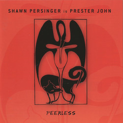 Shawn Persinger Is Prester John: Peerless