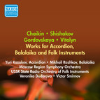 Chaikin, N.: Accordion Concerto / Shishakov, Y.: Balalaika Concerto / Gorodovskaya, V.: Suite for Orchestra of Folk Instruments (1956)
