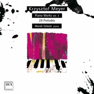 Krzysztof Meyer: Piano Works, Vol. 3