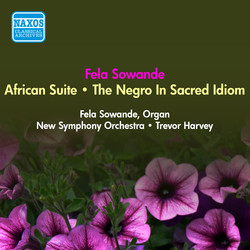 Sowande, F.: African Suite / The Negro In Sacred Idiom (Sowande, New Symphony, Harvey) (1951, 1952)
