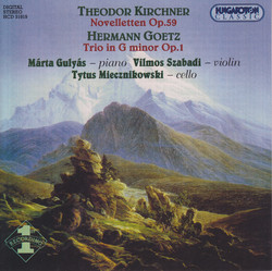 Kirchner: Novelletten, Op. 59 / Goetz: Piano Trio in G Minor, Op. 1