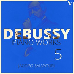 Debussy: Piano Works, Vol. 5 – 6 Épigraphes antiques & La boîte à joujoux (Version for Piano)