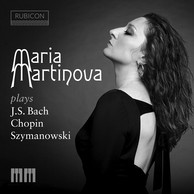 Maria Martinova Plays J.S. Bach, Chopin & Szymanowski