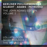The John Adams Edition, Vol. 2: Lollapalooza, Scheherazade. 2 & The Wound-Dresser