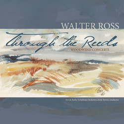 Through the Reeds: Woodwind Concerti of Walter Ross