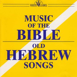 Music of the Bible: Old Hebrew Songs
