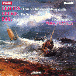 Britten: 4 Sea Interludes - Bridge: The Sea - Bax: On The Sea Shore