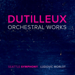 Dutilleux: Orchestral Works