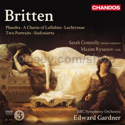 Britten: Phaedra - A Charm of Lullabies - Lachrymae - Two Portraits - Sinfonietta
