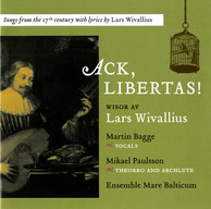 Ack, Libertas!: Songs from the 17th century with lyrics by Lars Wivallius