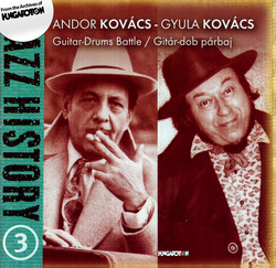 Hungarian Jazz History, Vol. 3: Andor and Gyula Kovacs: Guitar-Drum Battle