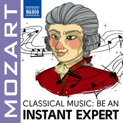 Become an Instant Expert: Mozart