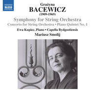 Bacewicz: Symphony for String Orchestra, Concerto for String Orchestra & Piano Quintet No. 1