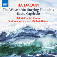 Jia Daqun: The Wave of the Surging Thoughts & Bashu Capriccio