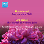 Arnell, R.: Punch and the Child / Berners, L.: the Triumph of Neptune Suite (Royal Philharmonic, Philadelphia Orchestra, Beecham) (1950, 1952)