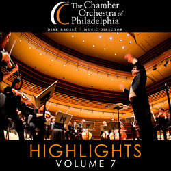 The Chamber Orchestra of Philadelphia: Highlights CD, Vol. 7