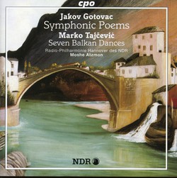 Gotovac: Symphonic Poems - Tajcevic: 7 Balkan Dances