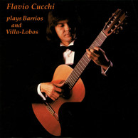 Flavio Cucchi Plays Barrios and Villa-Lobos