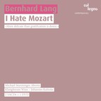 Lang, B.: I Hate Mozart [Opera]