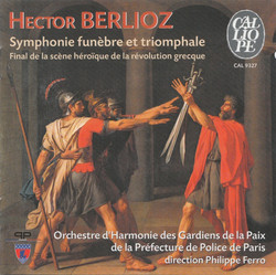Hector Berlioz: Grande symphonie funebre et triomphale / Final de la scène héroïque de la révolution grecque