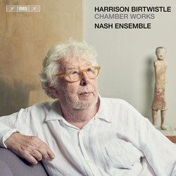Harrison Birtwistle - Chamber Works