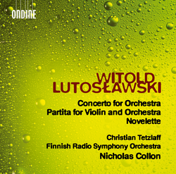 Lutoslawski: Concerto for Orchestra; Partita for Violin and Orchestra; Novelette