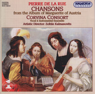 La Rue: Chansons From the Album of Margaret of Austria